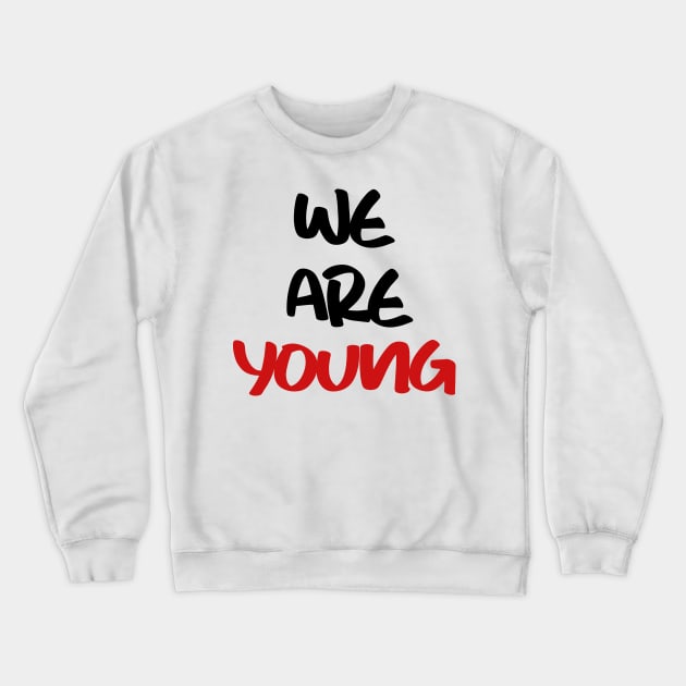 we are young Crewneck Sweatshirt by sarahnash